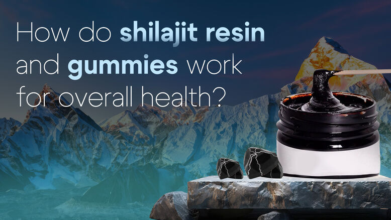 How do shilajit resin and gummies